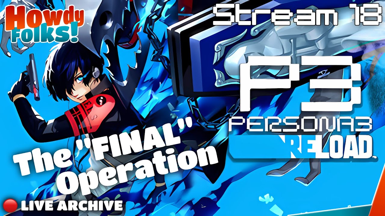 The Final Operation? | Persona 3 Reload | Stream 18