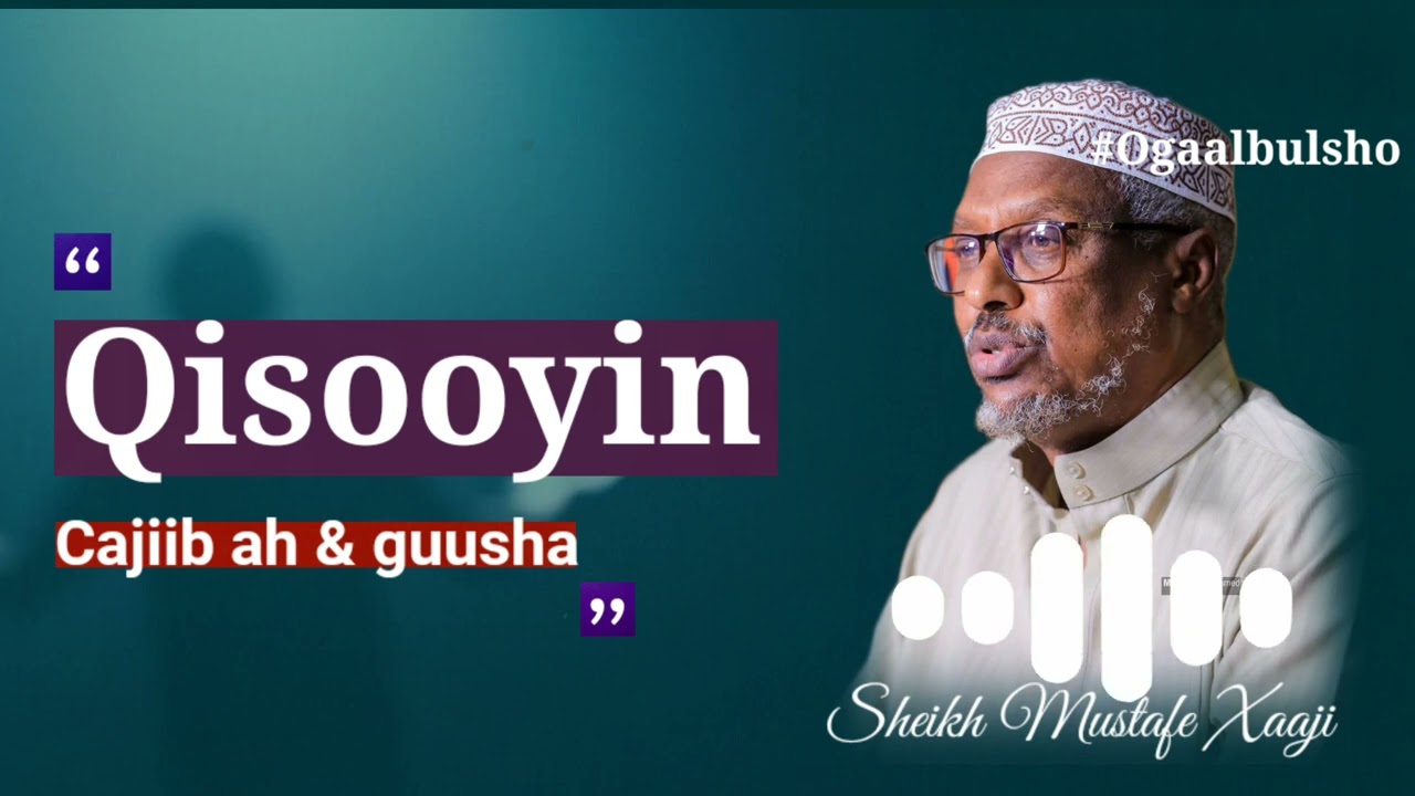 QISOOYIN XIGMAD IYO KU CIBRO QAADASHO MUDAN || Sheikh Mustafe Xaaji 