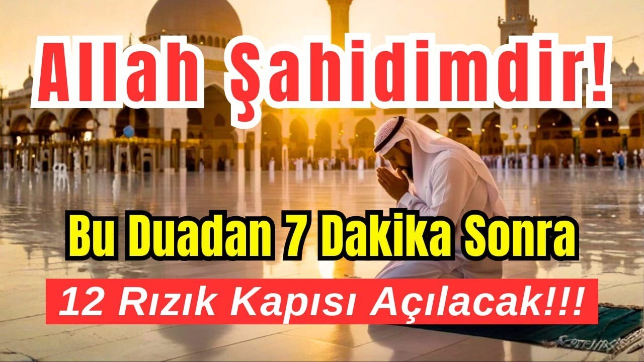 Allah Şahidimdir! Bu Duadan Sonra 7 Dakikada Hayatım Değişti… 12 Rızık Kapısı Açıldı! 🤲✨