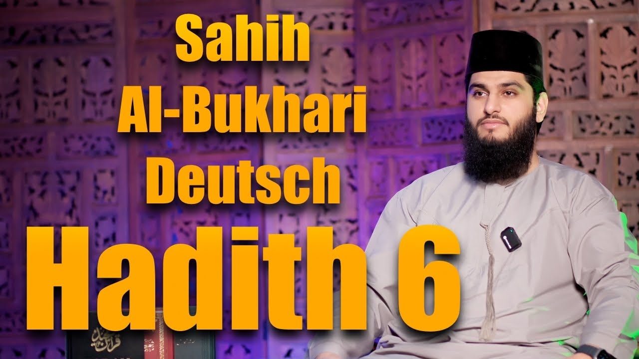 Sahih Al-Bukhari Deutsch Hadith 6 : Erklärung & Bedeutung | Abu Adam