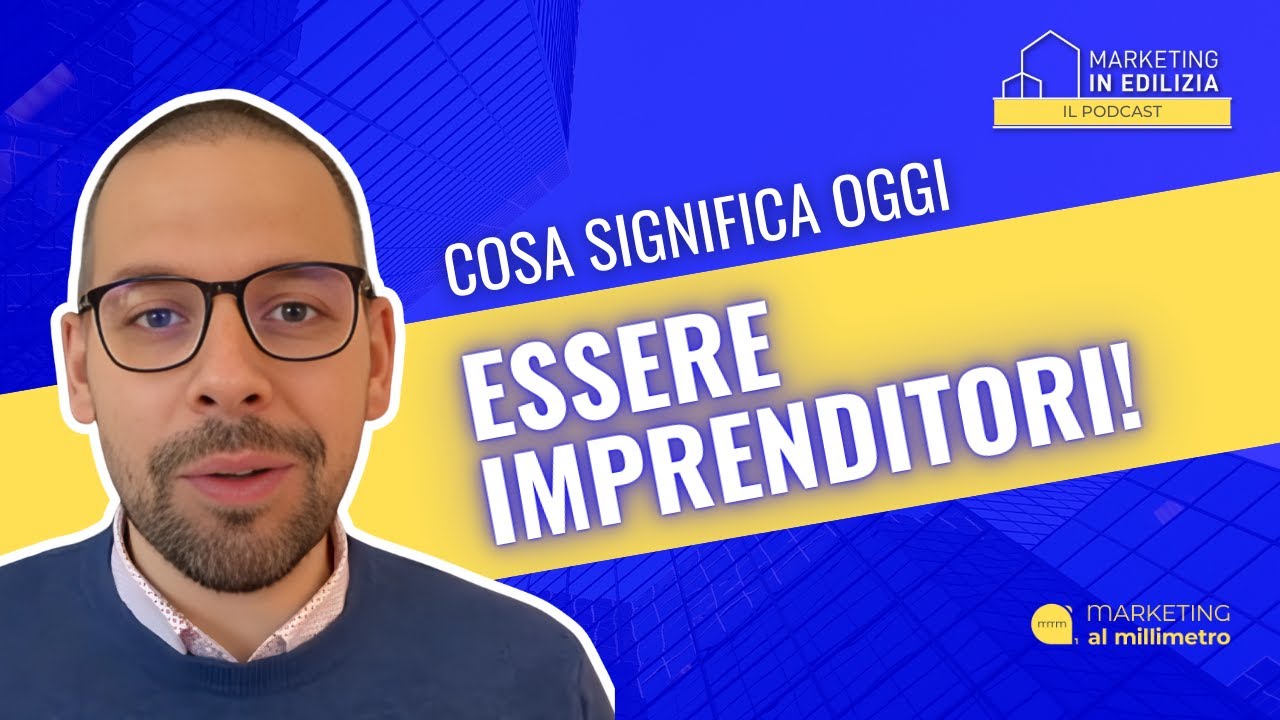 92. GESTIONE IMPRESA EDILE: COSA SIGNIFICA OGGI ESSERE IMPRENDITORE [Videopodcast]