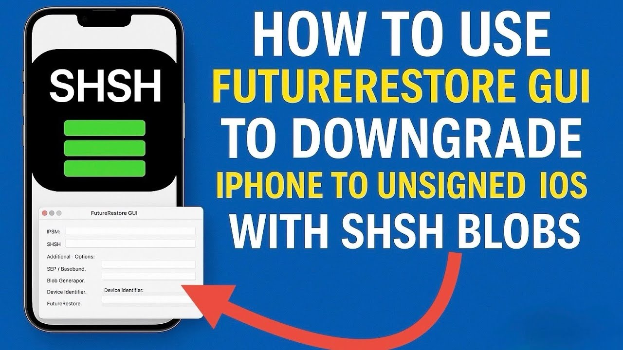 How to Use FutureRestore GUI to Downgrade iPhone to Unsigned iOS with SHSH Blobs (2025 Guide)