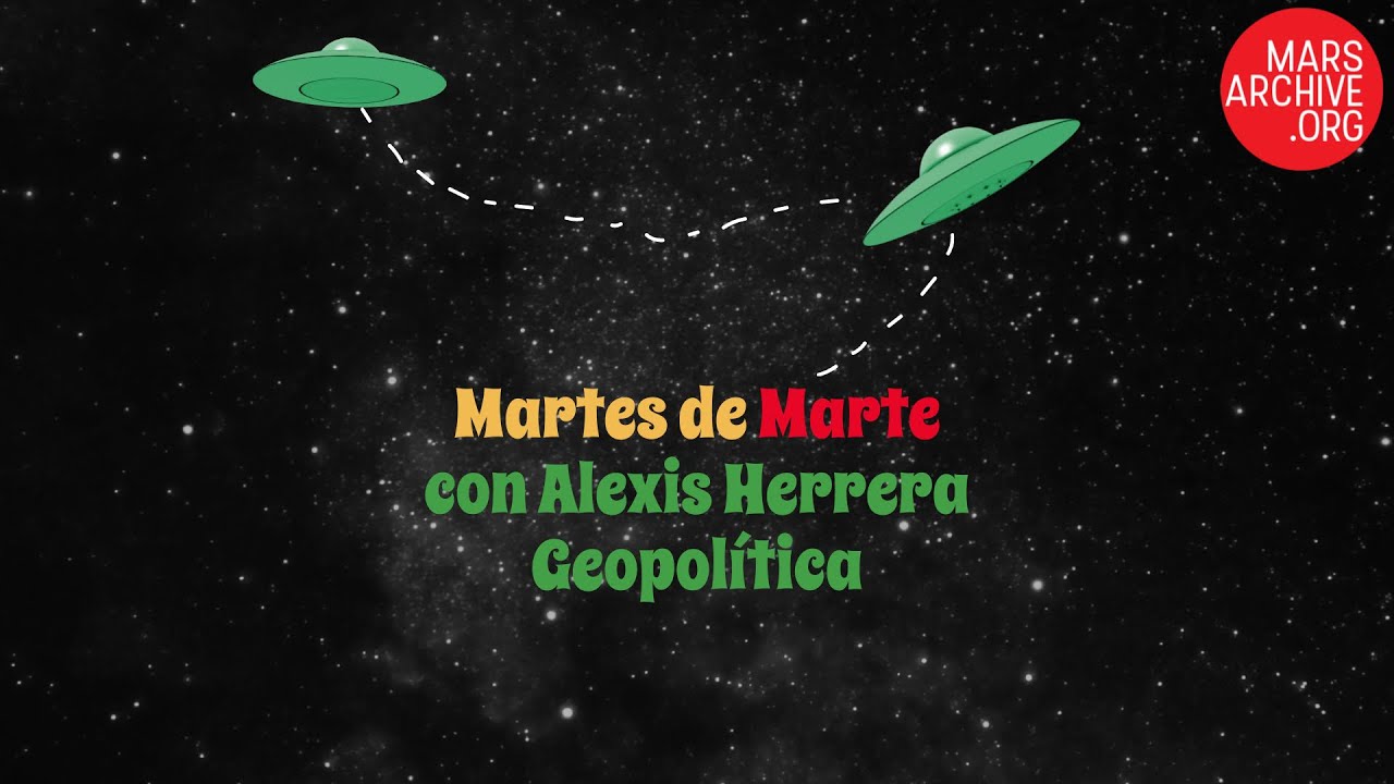 Martes de Marte con Alexis Herrera, geopolítica