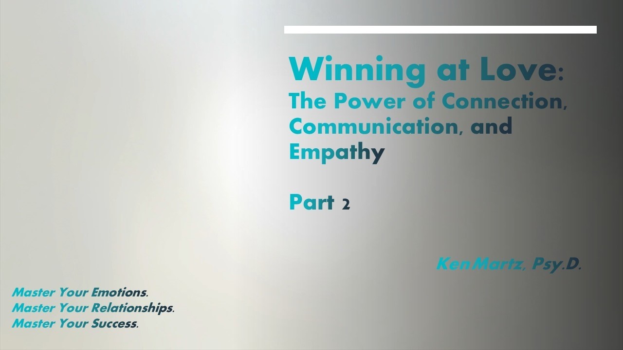 Winning at Love: Connection, Communication, and Empathy Part 2