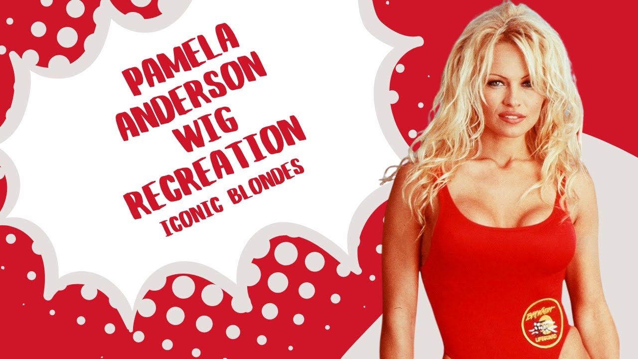 PAMELA ANDERSON WIG RECREATION | ICONIC BLONDES