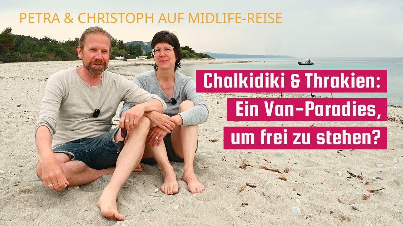 Nr. 6: Chalkidiki und Thrakien: ein Van-Paradies zum Freistehen?
