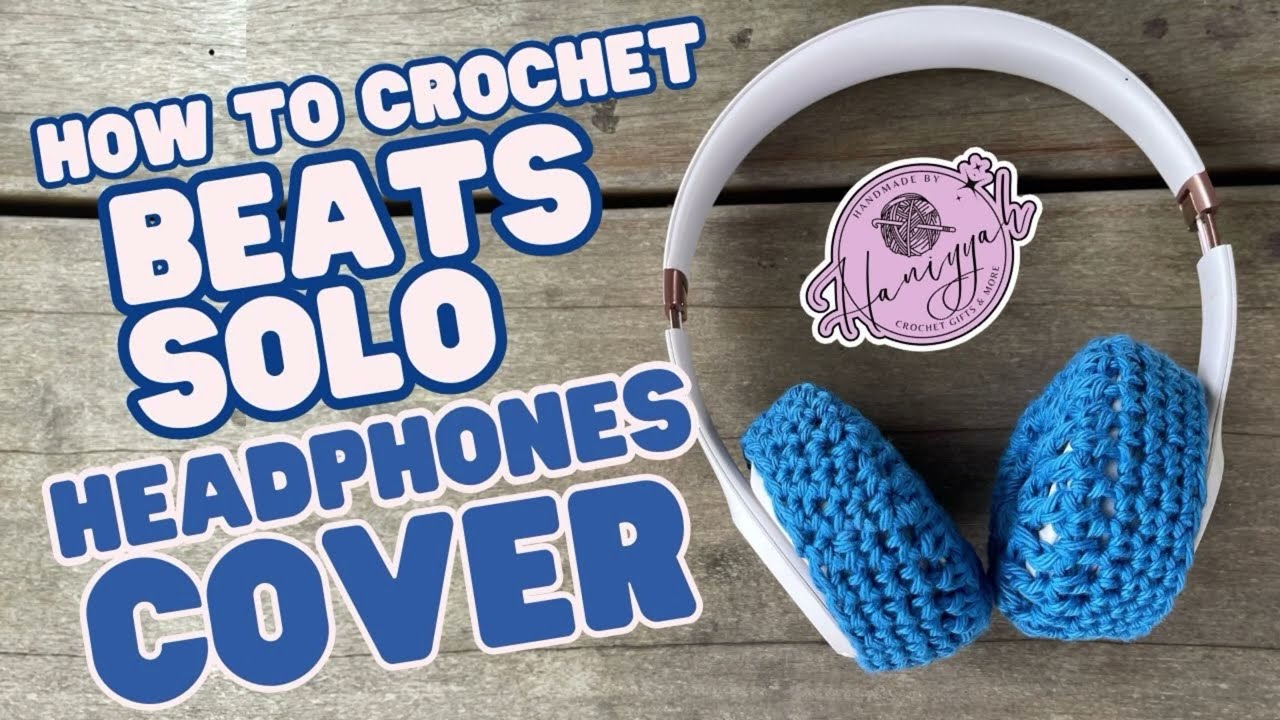 How to crochet a cover for your Beats Solo Headphones