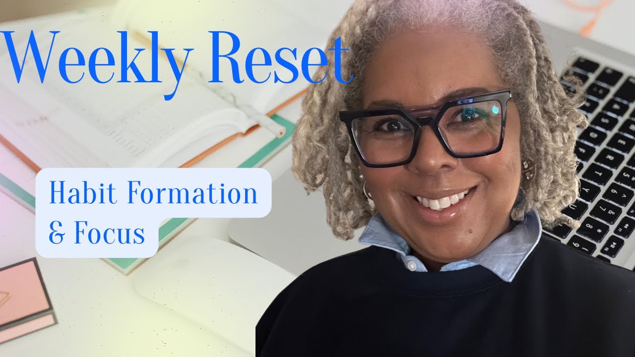 Weekly Reset: Habit Formation & Focus