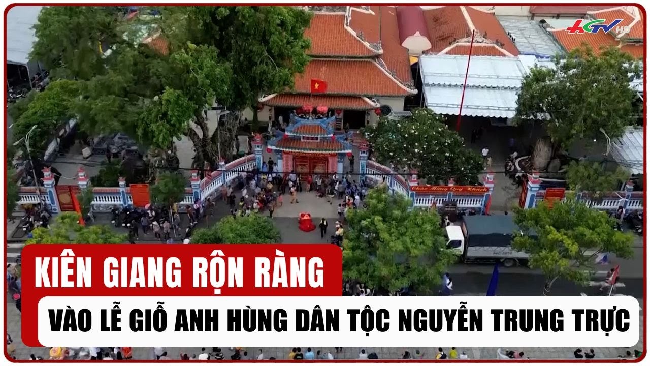 Kiên Giang rộn ràng vào lễ giỗ anh hùng dân tộc Nguyễn Trung Trực | Truyền hình Hậu Giang