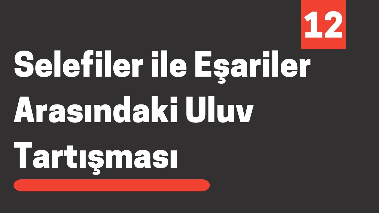 Selefiler ile Eşariler Arasındaki Uluv Tartışmasının Tahlili 12 / Ebu Zerka