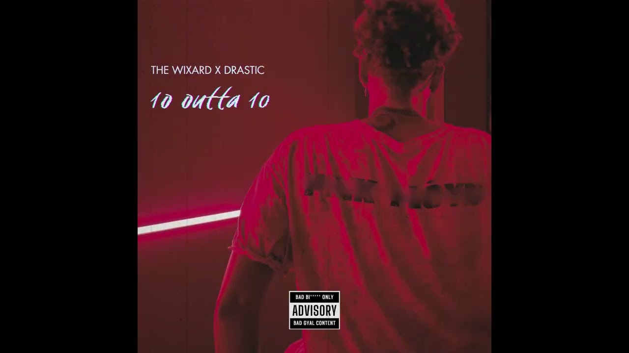 The Wixard x Drastic - 10 outta 10 (official audio)