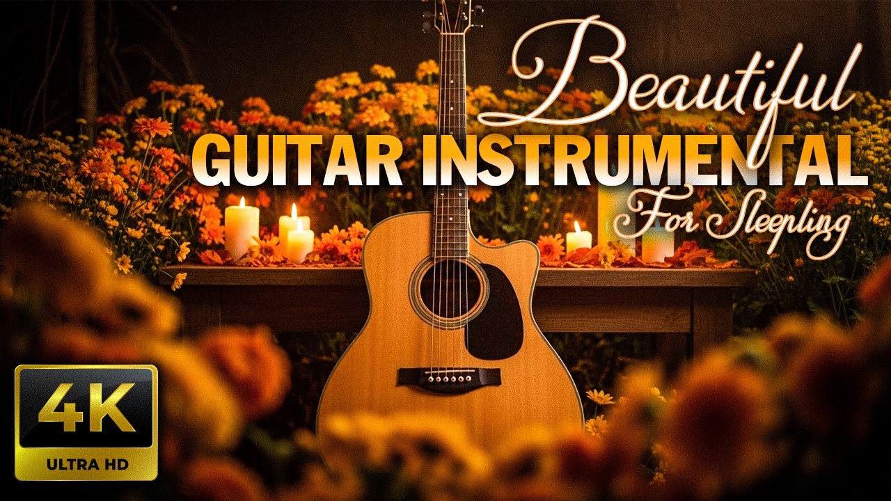 Deeply Relaxing Guitar Music Helps You Clear Your Mind And Lull You Into A Sound Sleep
