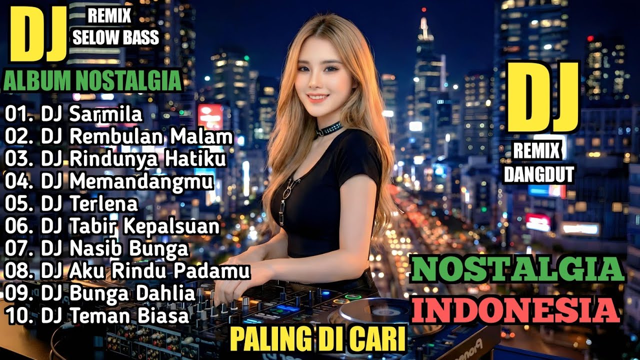DJ NOSTALGIA INDONESIA TERBARU 2025 || DJ SARMILA || DJ REMBULAN MALAM || SLOW BASS VIRAL
