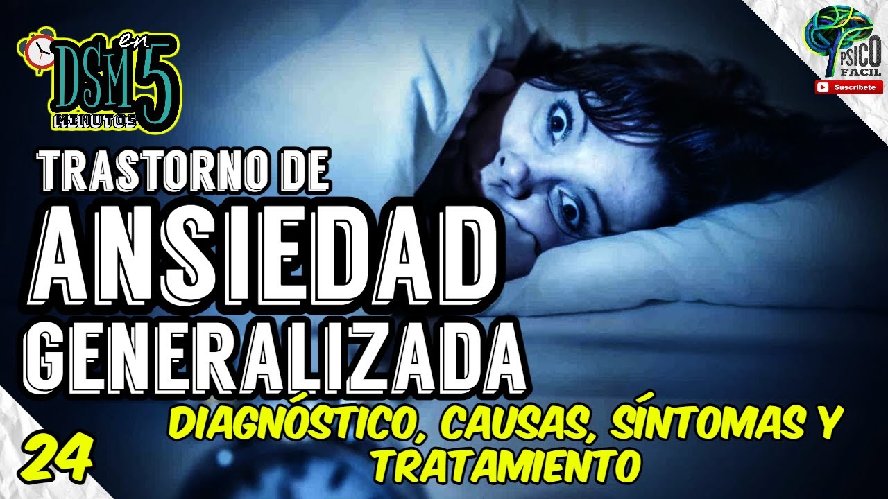 ANSIEDAD: Trastorno de Ansiedad Generalizada. RESUMIDO: Diagnóstico, síntomas, causas y tratamiento.