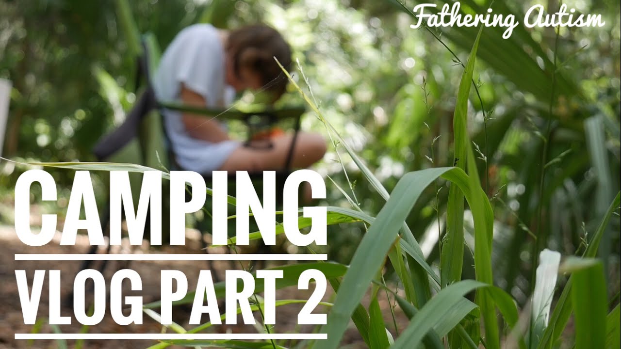 Autism and Camping Part 2 | Fathering Autism