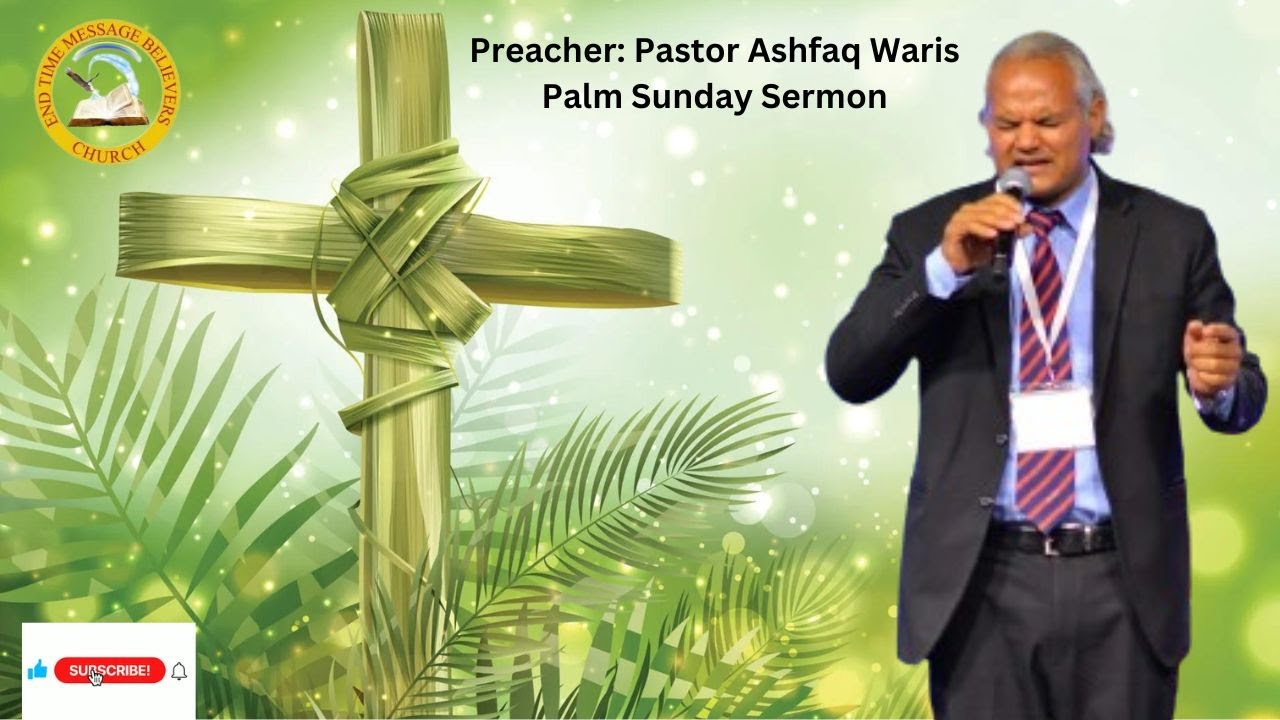 Palm Sunday Sermon II Pastor Ashfaq Waris II