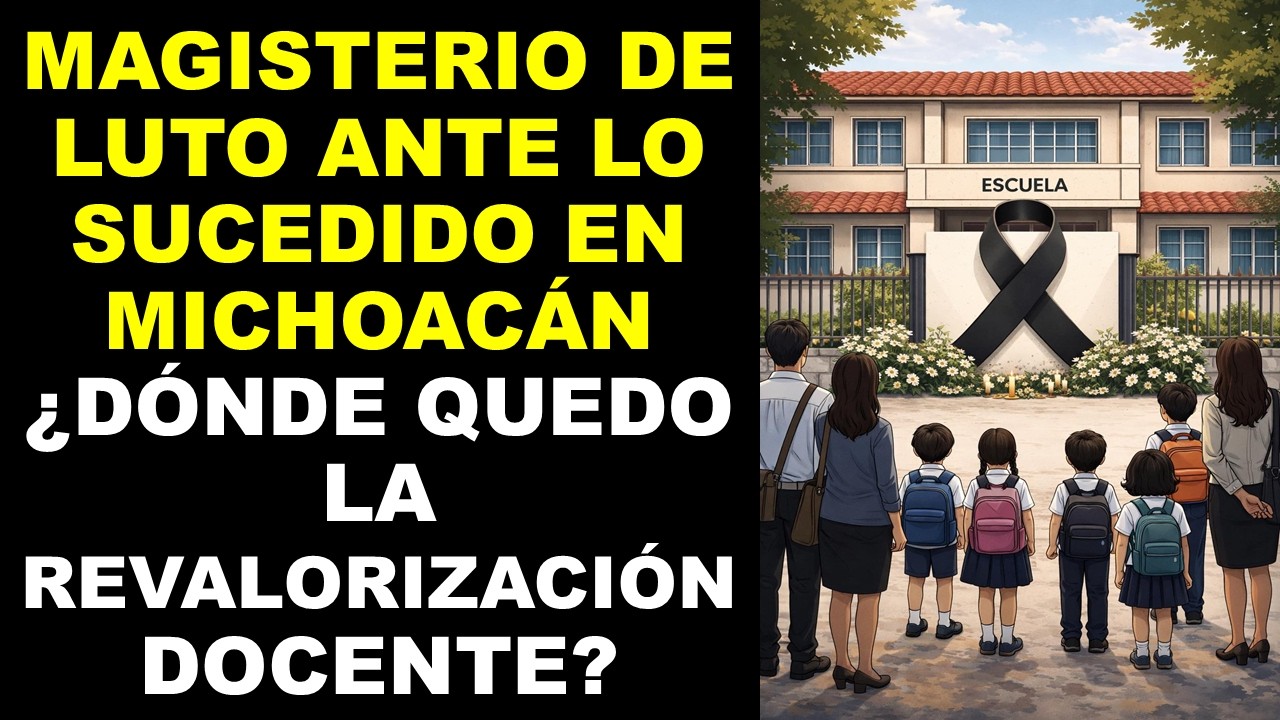Soy Docente: MAGISTERIO DE LUTO ANTE LO SUCEDIDO EN MICHOAC&Aacute;N // SER MAESTRO UNA PROFESI&Oacute;N DE RIESGO