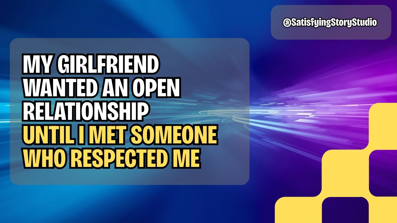 My Girlfriend Wanted an Open Relationship — Until I Met Someone Who Respected Me