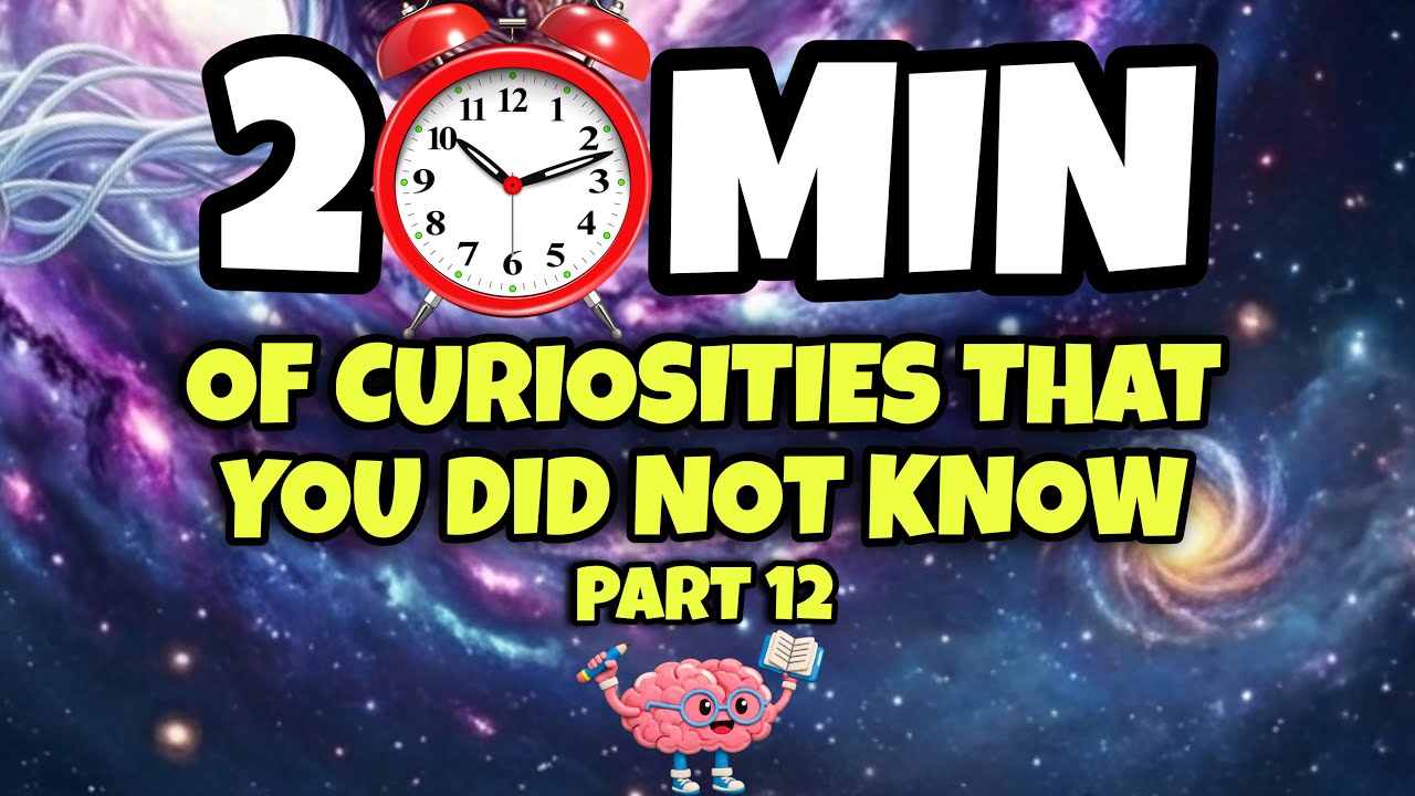 20 MINUTES OF CURIOSITIES AND THINGS YOU DIDN&rsquo;T KNOW 🧠⏰ #12