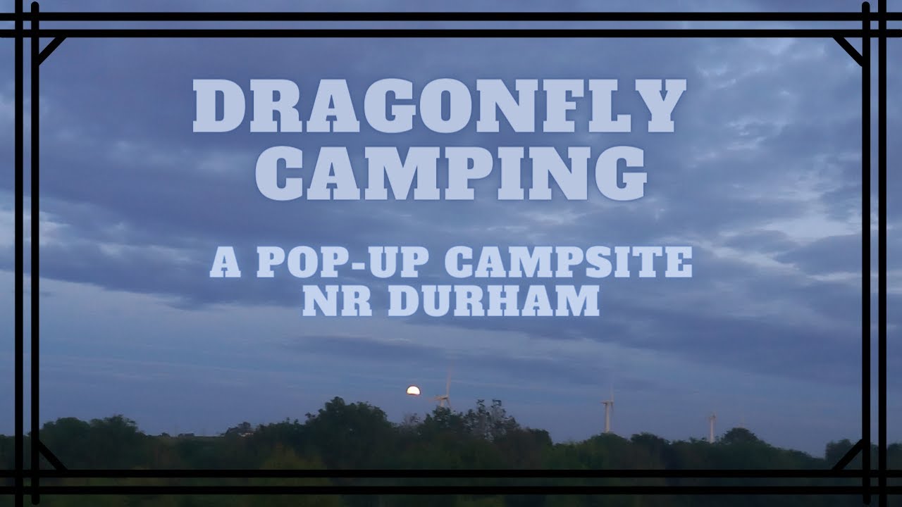 Dragonfly Camping, campsite review. A pop-up Campsite nr Durham.