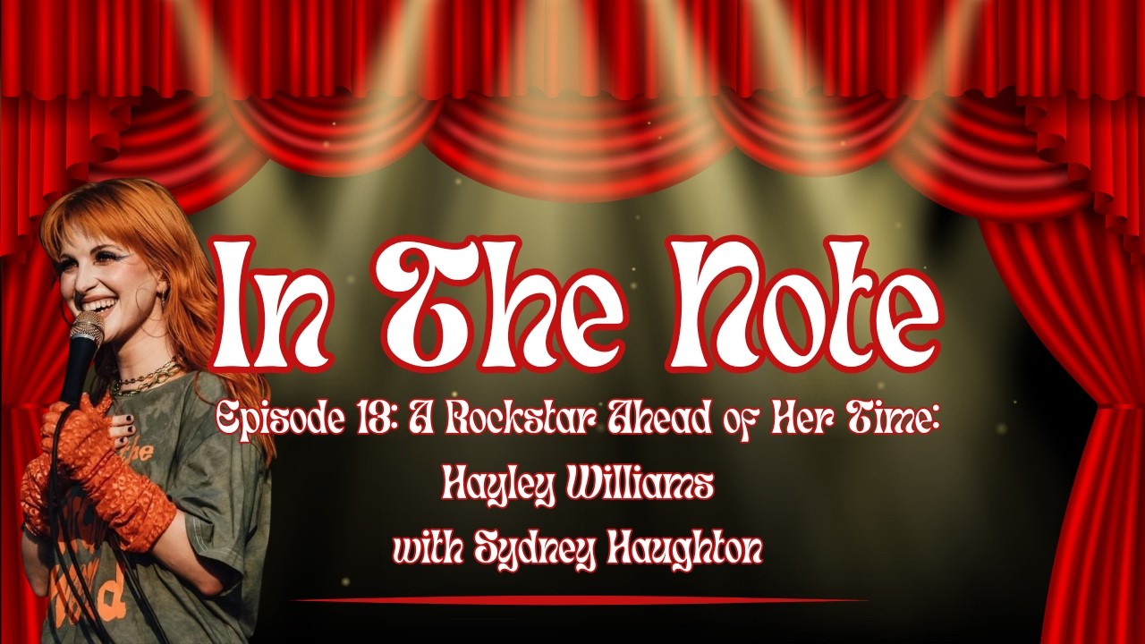 A Rockstar Ahead of Her Time: Hayley Williams | In The Note Episode 13