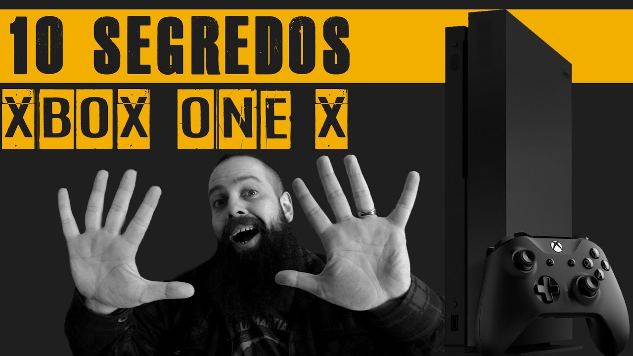 Xbox One X - 10 Segredos Revelados + 1 Segredo dentro do Segredo (WTF?)