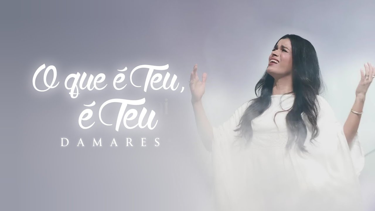 O Que é Teu, é Teu — Damares | VIDEO COM LETRA