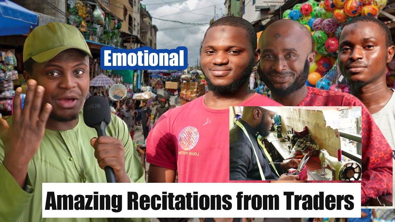 I asked traders to Recite the Quran in the biggest market in lagos