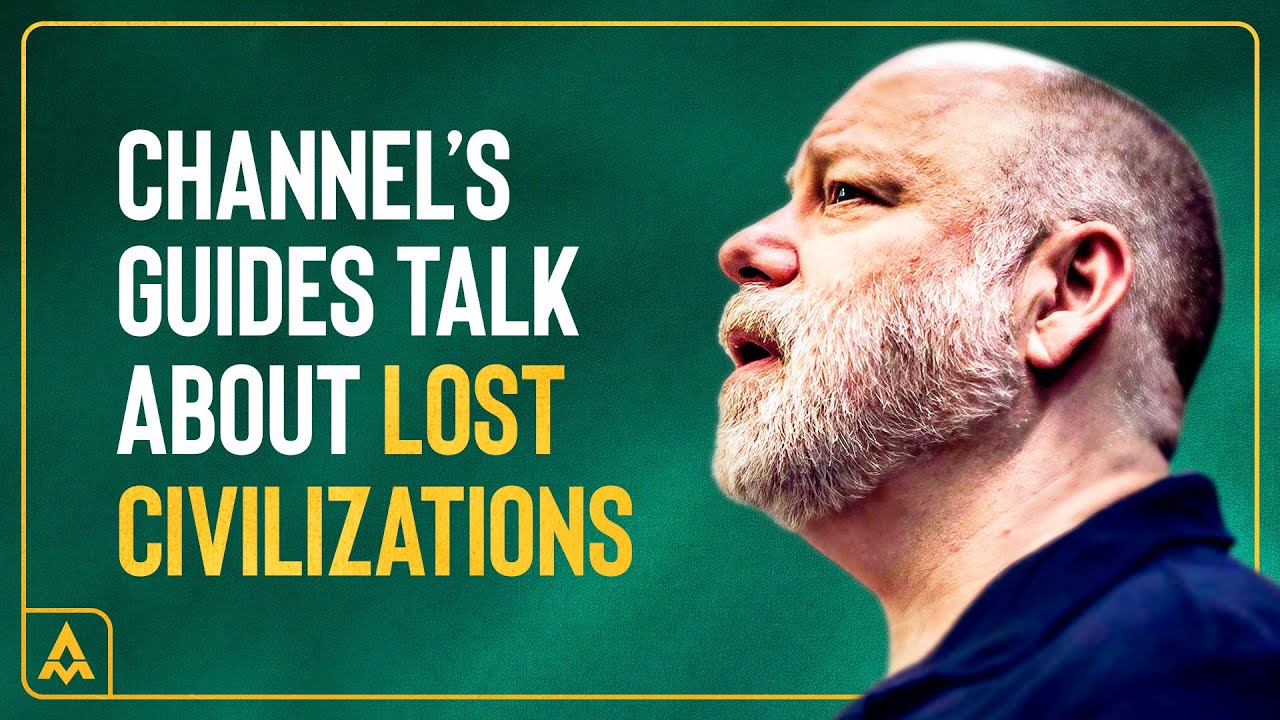 Channel's GUIDES Talk About LOST CIVILIZATIONS w/ Paul Selig