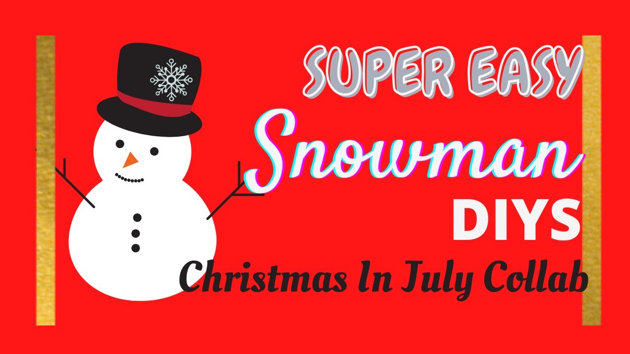 Super EASY Snowman DIYs Decor Ideas Christmas In July 2021 Collab