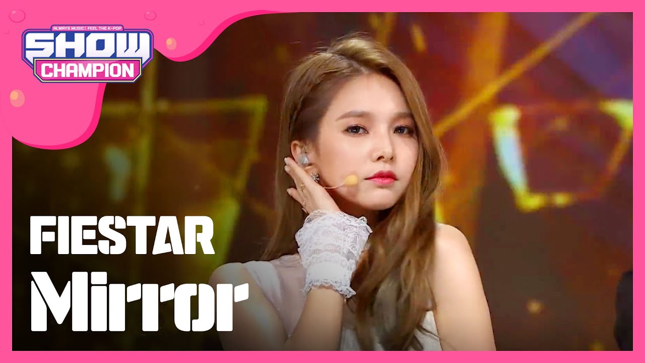[SHOWCHAMPION] 피에스타 - Mirror (FIESTAR - Mirror) l EP.178