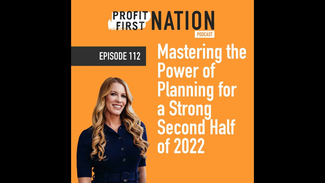 Ep. 112: Mastering the Power of Planning for a Strong Second Half of 2022