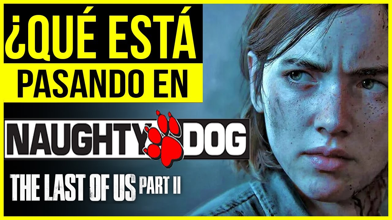 ¿Qué está pasando en Naughty Dog con la Filtración de The last of us 2?| MightyRengar