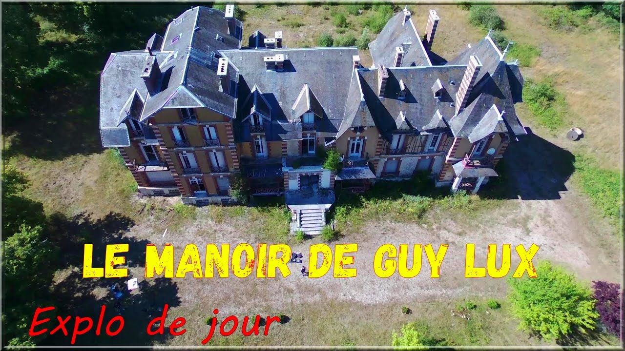 Le manoir de Guy LUX. Explo de jour.