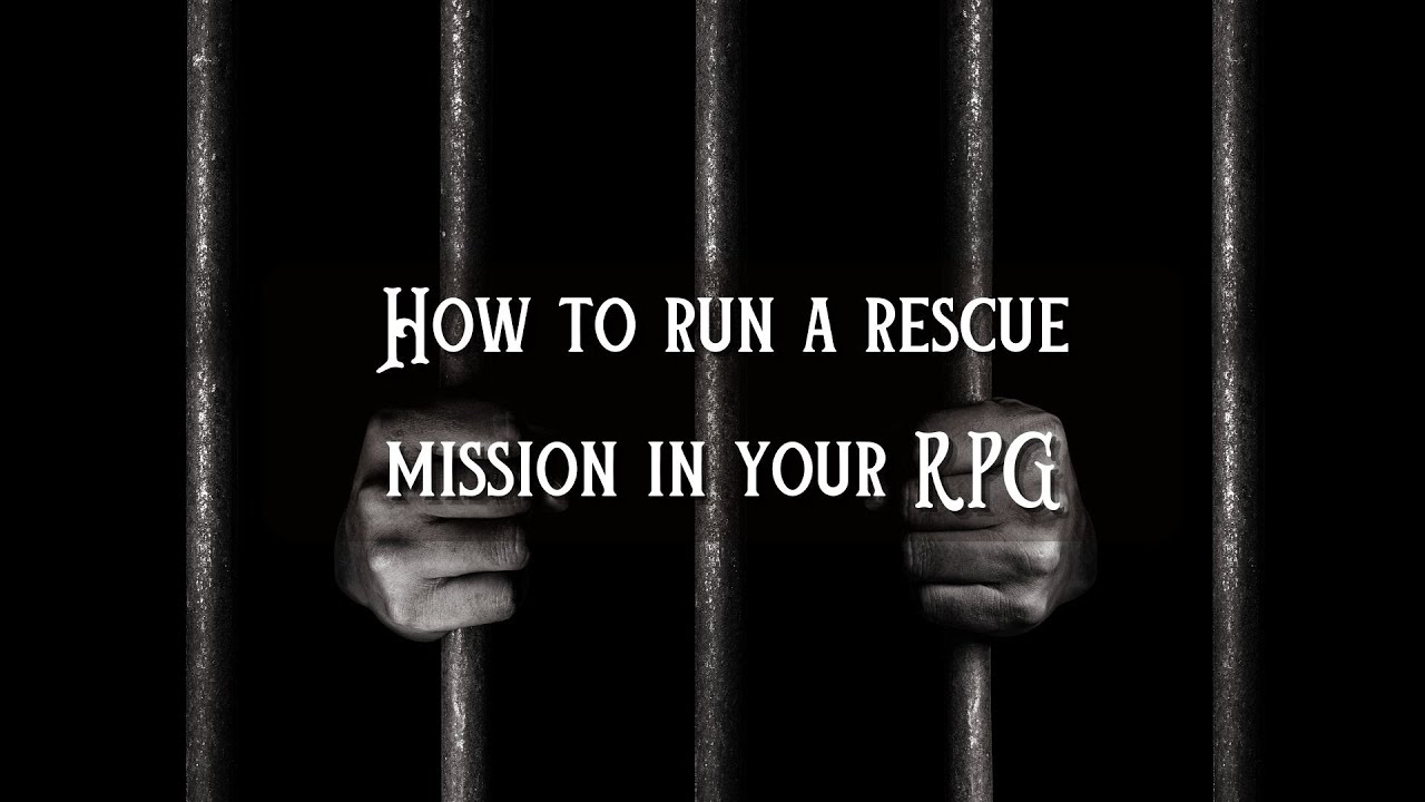 How to run a Rescue mission in your RPG