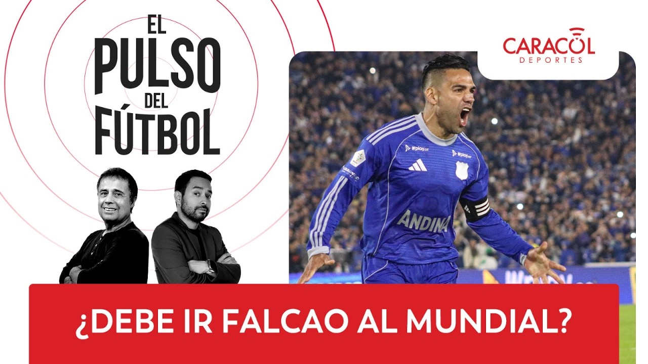 El Pulso del Fútbol: ¿Debe ir Falcao al Mundial?