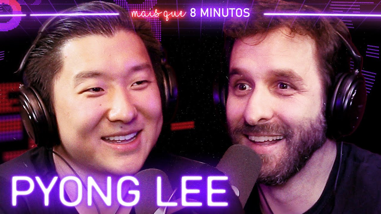 Pyong Lee - Mais que 8 Minutos #093