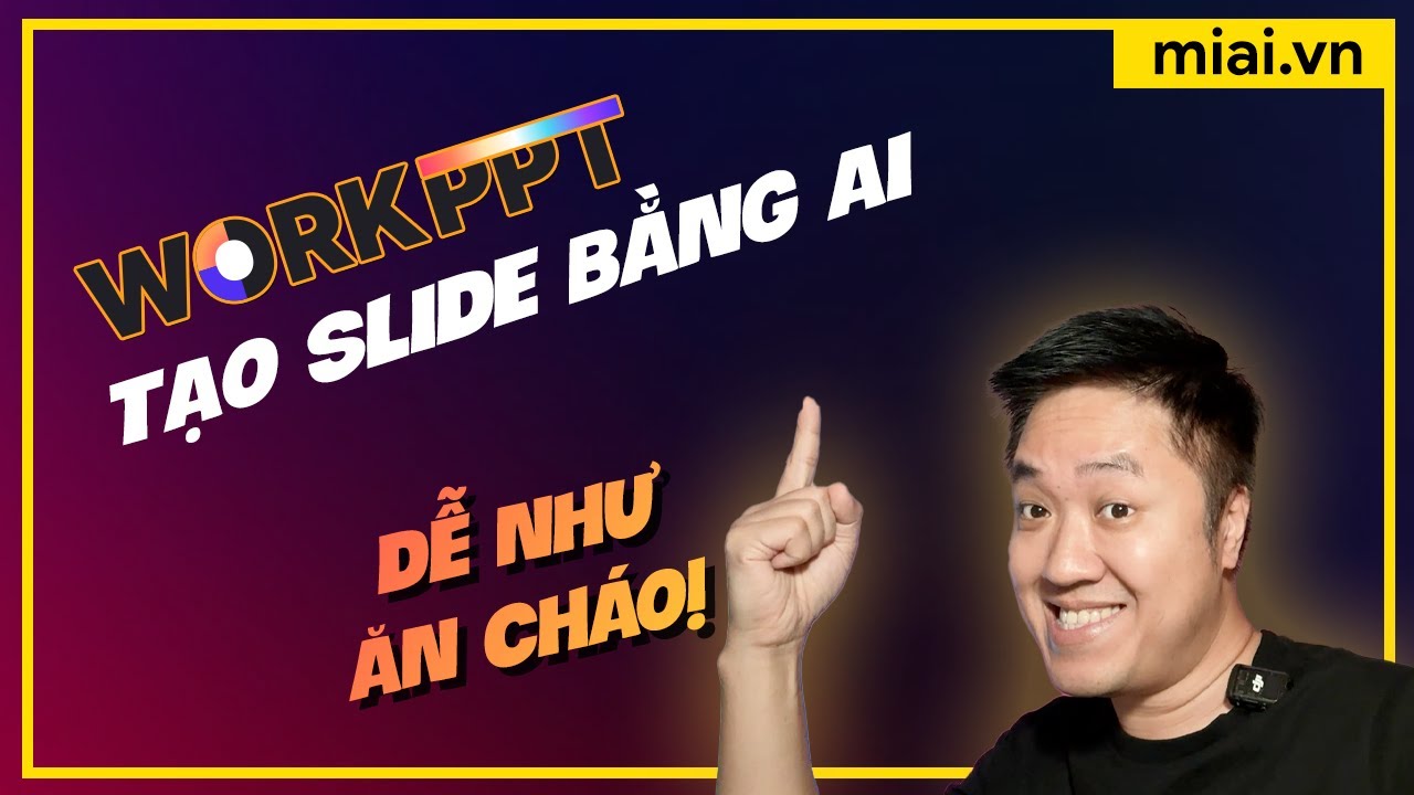 Workppt AI - L&agrave;m slide trong 1 ph&uacute;t với AI - M&igrave; AI