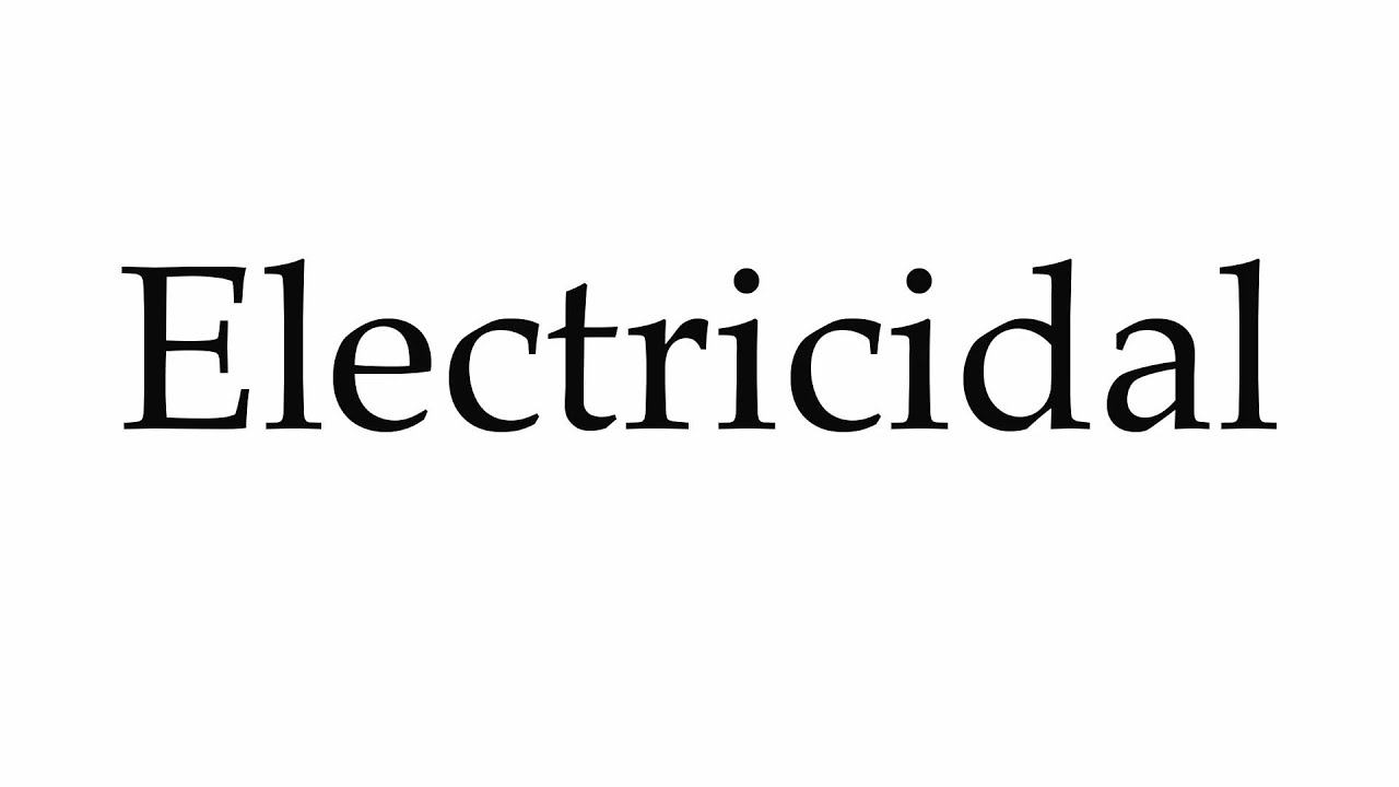 How to Pronounce Electricidal