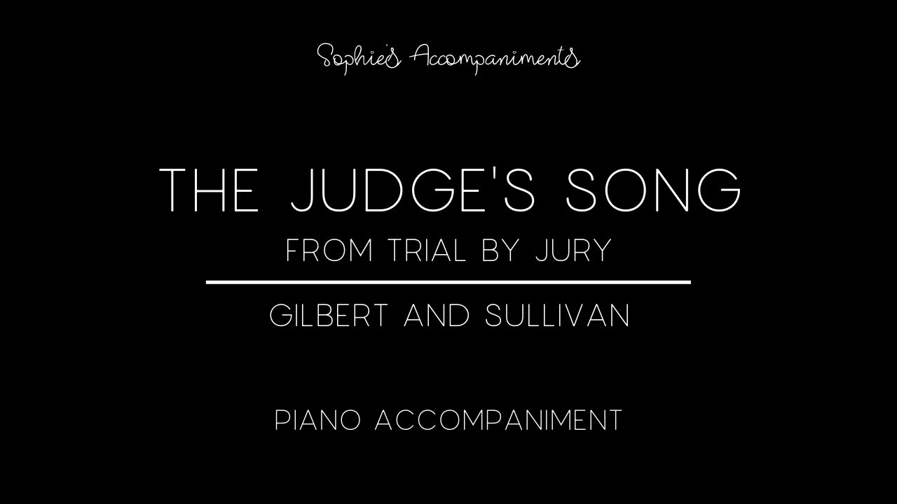 The Judge's Song - Trial by Jury - Piano Accompaniment