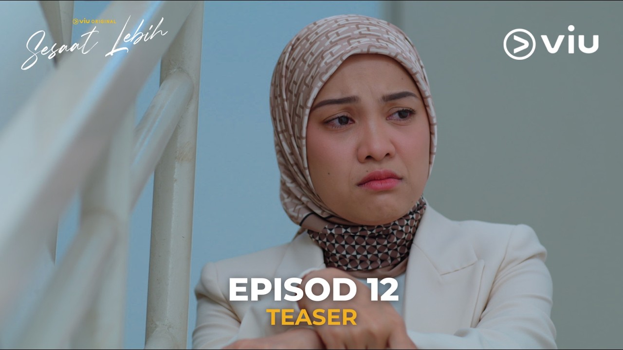 [Episod 12] Sesaat Lebih - Berpegang Pada Yang Masih Ada | #ViuOriginal