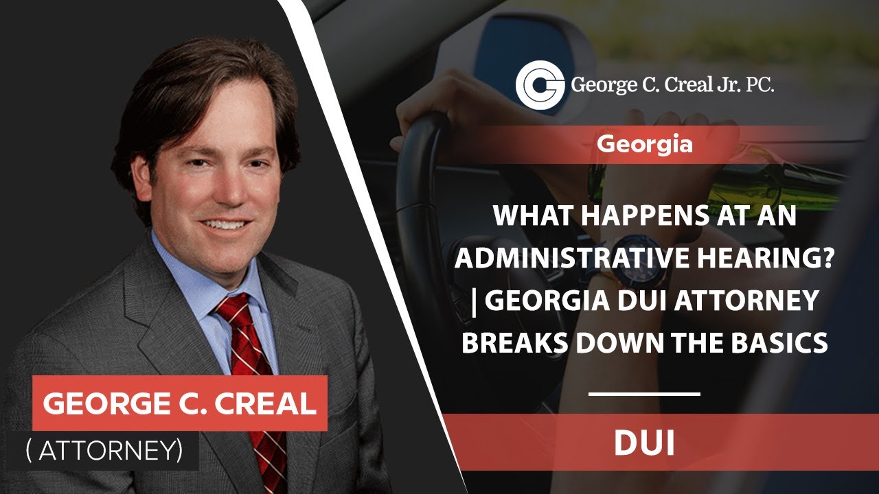 What Happens At An Administrative Hearing? | Georgia DUI Attorney Breaks Down The Basics