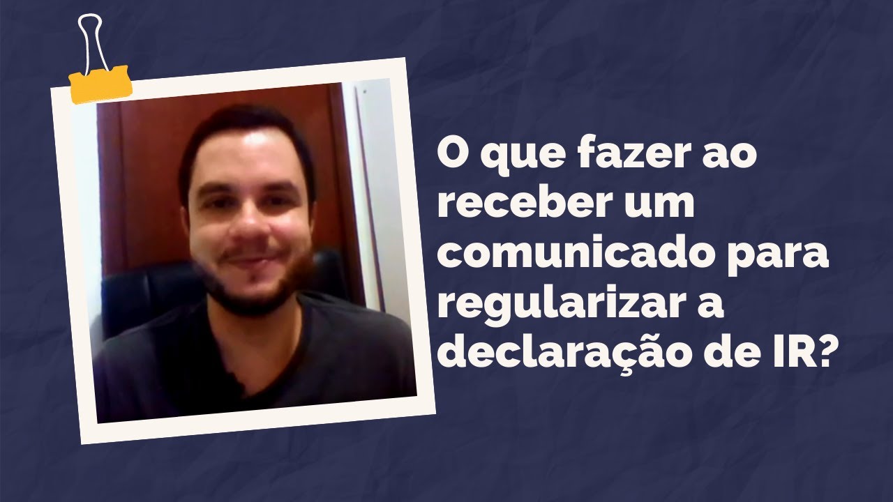Recebi um comunicado para regularizar a minha declaração de IR, o que eu faço?