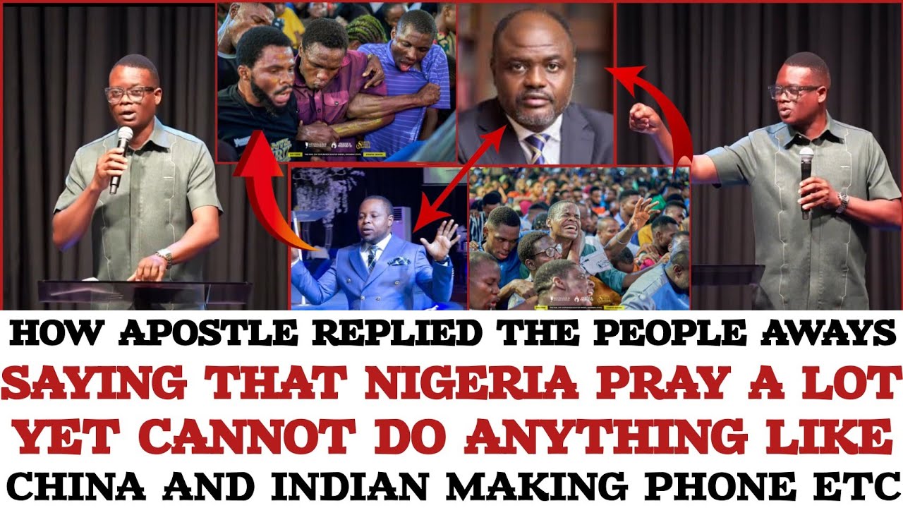 HOW APOSTLE REPLIED PEOPLE AWAYS SAYING THAT NIGERIA PRAY ALOT YET CAN'T DO THINGS LIKE CHINA -AROME