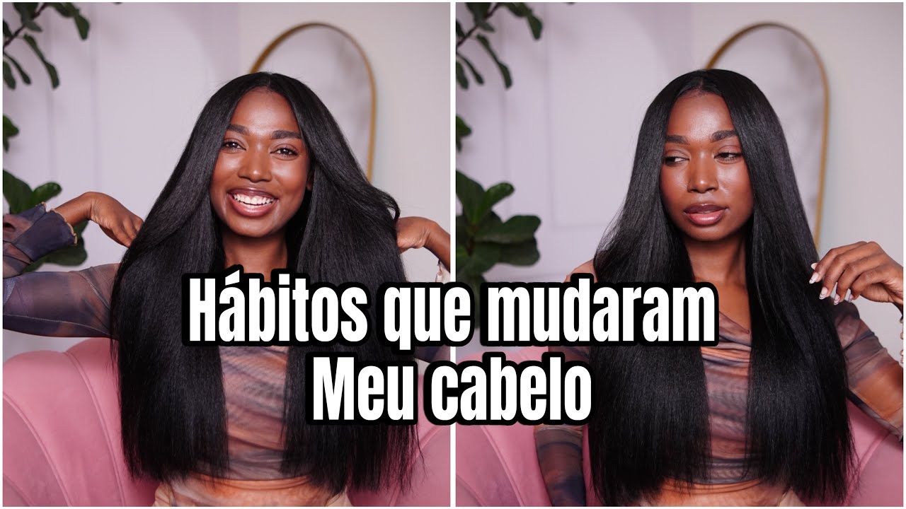 HÁBITOS QUE MUDARAM O MEU CABELO