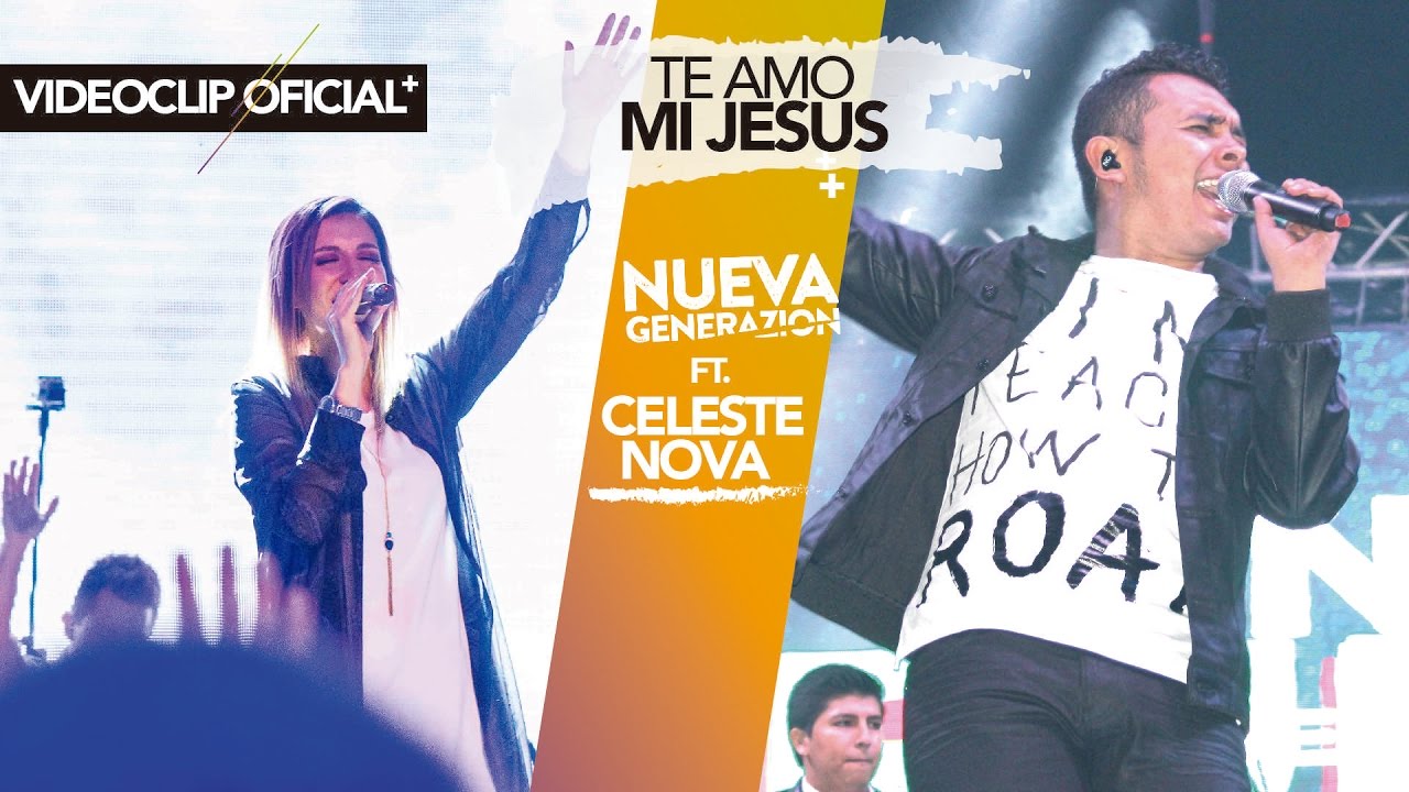 Te Amo Mi Jes&uacute;s - Nueva Generazion Ft. Celeste Nova (Incomparable Live)