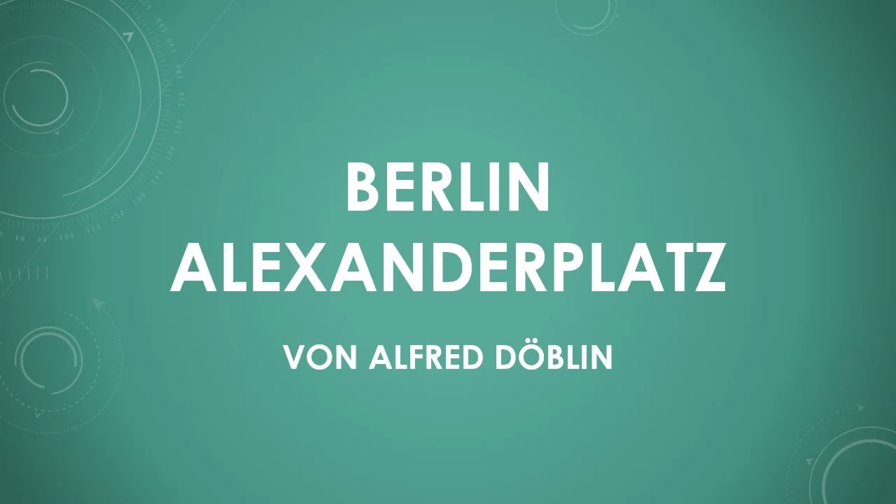 Alfred Döblin – Berlin Alexanderplatz einfach und kurz erklärt