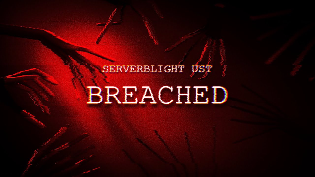 [SERVERBLIGHT] UST - Breached