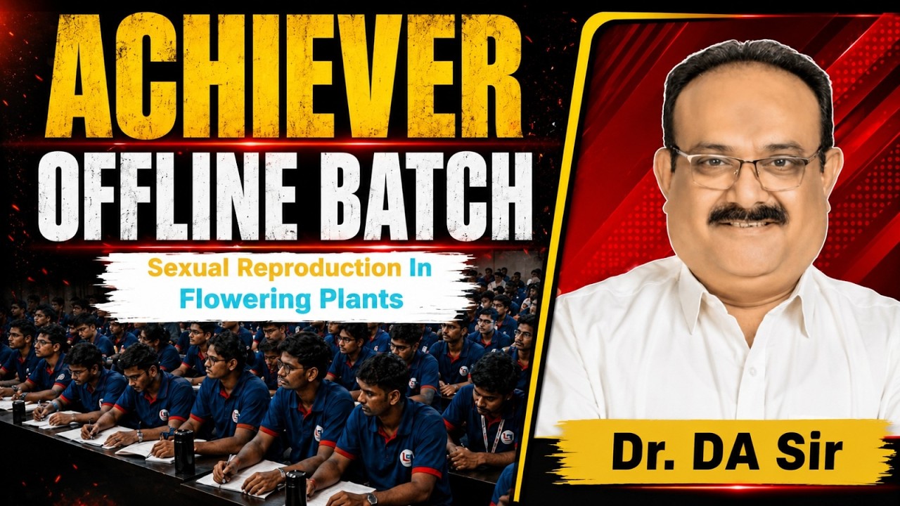 Sexual Reproduction in Flowering Plants | NEET 2027  Biology | Achiever Offline Batch | DA Sir #neet