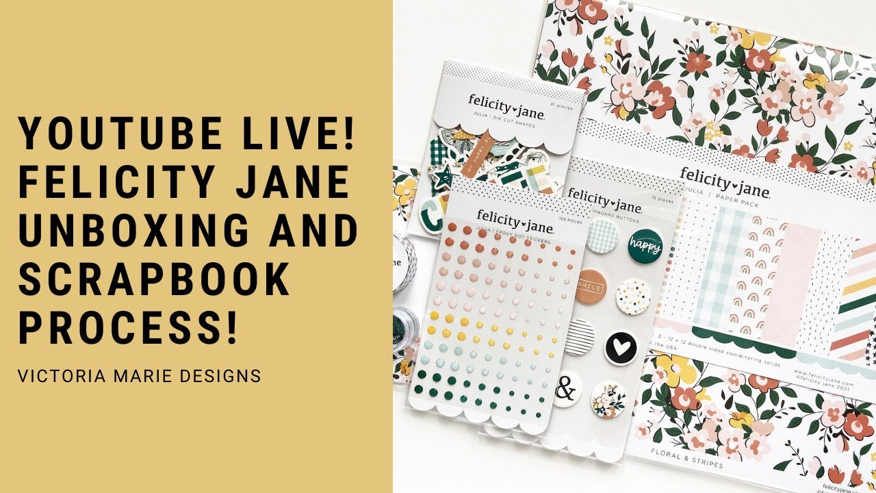 Friday LIVE! Felicity Jane Unboxing and Scrapbook Process!